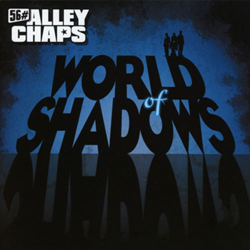 56 # ALLEY CHAPS : World of shadows