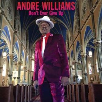 ANDRE WILLIAMS : Don't Ever Give Up