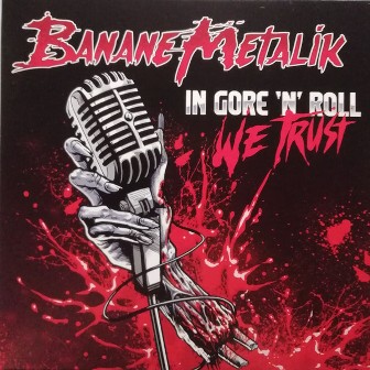 BANANE METALIC : In Gore 'N' Roll We Trust