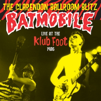 BATMOBILE : The Clarendon Ballroom Blitz (Live At The Klub Foot)