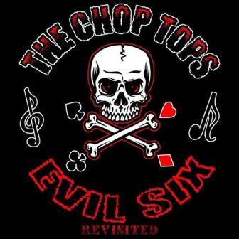 CHOP TOPS, THE : Evil Six, Revisited