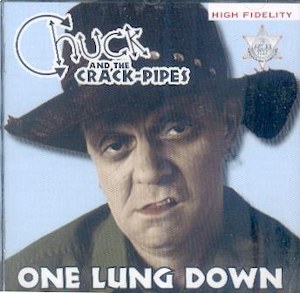CHUCK & THE CRACK PIPES : One Lung Down