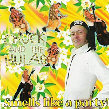 CHUCK AND THE HULAS : Smells Like A Party