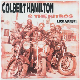 COLBERT HAMILTON & THE NITROS : Like A Rebel