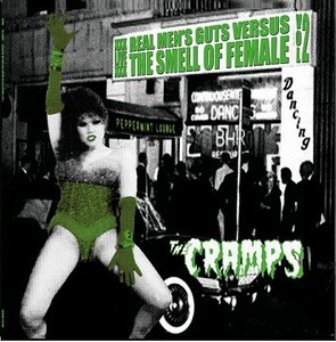 CRAMPS, THE : Real Mens Guts Versus The Smell Of Female Vol 2