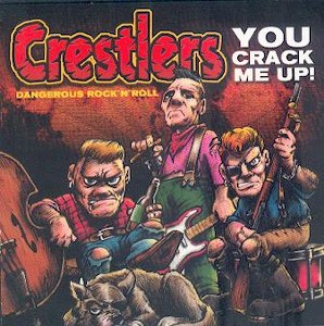 CRESTLERS : YOU CRACK ME UP