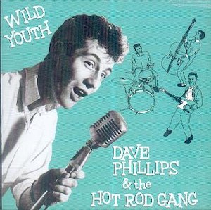 DAVE PHILLIPS & THE HOTROD GANG : Wild Youth