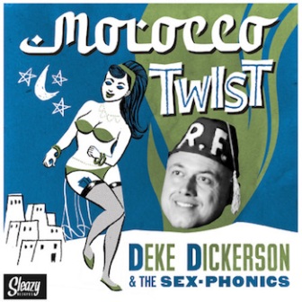 DEKE DICKERSON & THE SEX-PHONICS : Morocco Twist