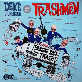 DEKE DICKERSON & TRASHMEN : Bringing Back The Trash