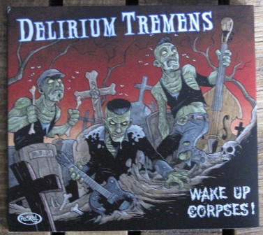 DELIRIUM TREMENS : Wake Up Corpses !