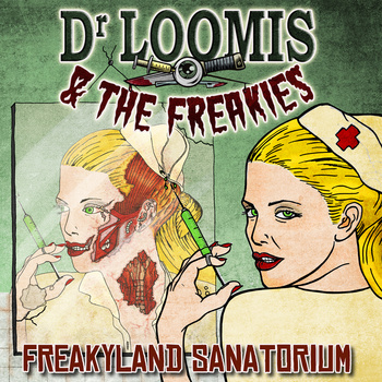 DR. LOOMIS & THE FREAKIES : FREAKYLAND SANATORIUM