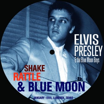 ELVIS PRESLEY & THE BLUE MOON BOYS : Shake Rattle & Blue Moon!