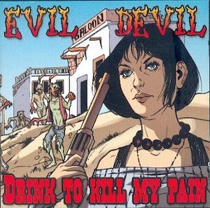 EVIL DEVIL : Drink to kill my pain