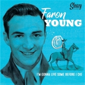FARON YOUNG : I'm Gonna Live Some Before I Die