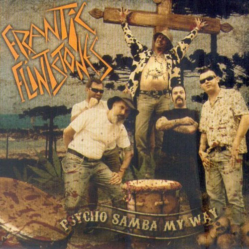 FRANTIC FLINTSTONES : Psycho samba my way
