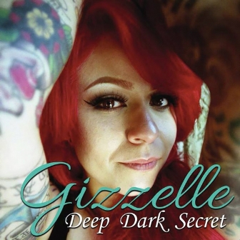 GIZZELLE : Deep Dark Secret