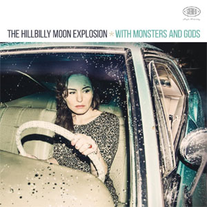 HILLBILLY MOON EXPLOSION, THE : With Monsters and Gods