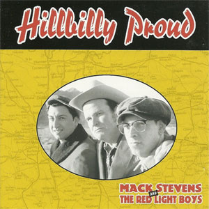 MACK STEVENS & THE RED LIGHT BOYS : Hillbilly Proud