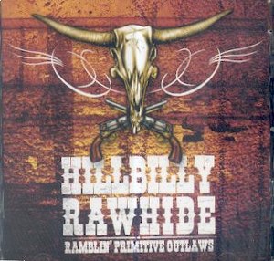 HILLBILLY RAWHIDE : Ramblin' Primitive Outlaws
