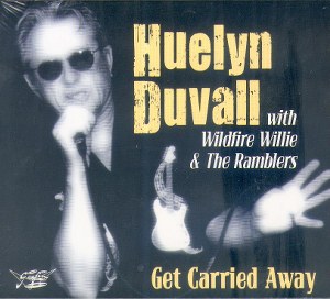 HUELYN DUVAL WITH WILDFIRE WILLIE AND THE RAMBLERS : Get Carried Away