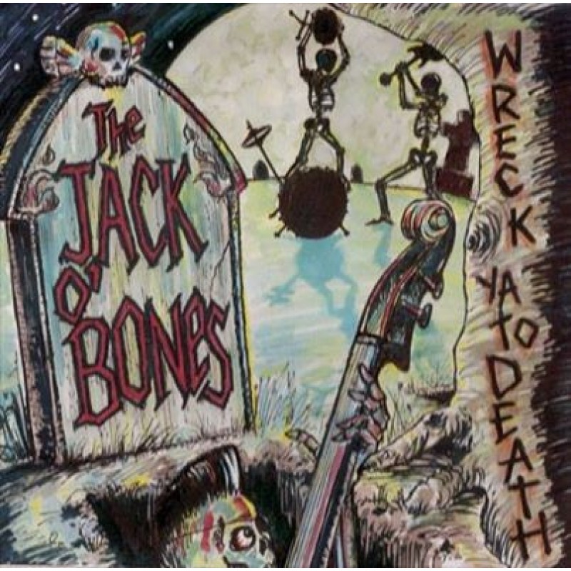 JACK O' BONES, THE : Wreck ya to death