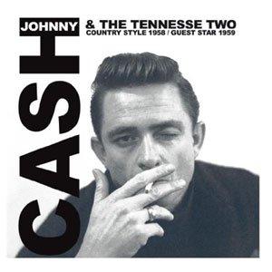 JOHNNY CASH & THE TENNESSEE TWO : Country Style 1958/Guest Star 1959