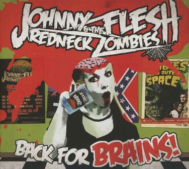 JOHNNY FLESH & THE REDNECK ZOMBIES : Back For Brains