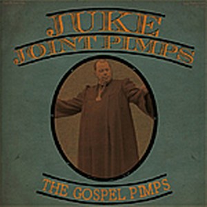 JUKE JOINT PIMPS : The Gospel Pimps ‎(Boogie The Church Down)