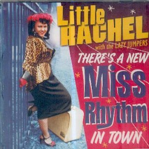 LITTLE RACHEL with the Lazy Jumpers : There's A New Miss Rhythm In Town