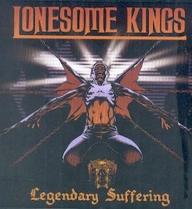 LONESOME KINGS : Legendary Suffering