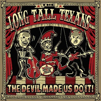 LONG TALL TEXANS : The Devil Made Us Do It!
