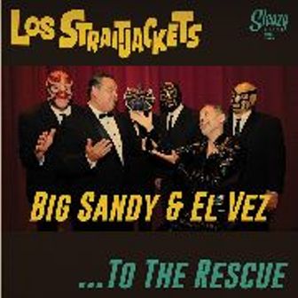 LOS STRAITJACKETS & BIG SANDY & EL VEZ : To The Rescue