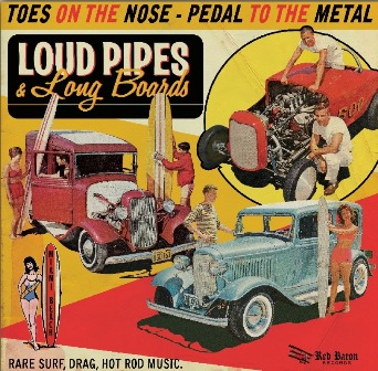 LOUD PIPES & LONG BOARDS ! : Toes On The Nose - Pedal To The Metal