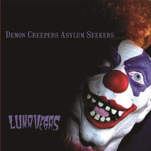 LUNA VEGAS : Demon Creepers, Asylum Seekers