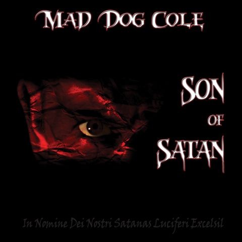 MAD DOG COLE : SON OF SATAN