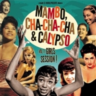 MAMBO, CHA-CHA-CHA & CALYPSO : Volume 1 - Girls Session!
