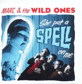 MARC & THE WILD ONES : She Put A Spell On You