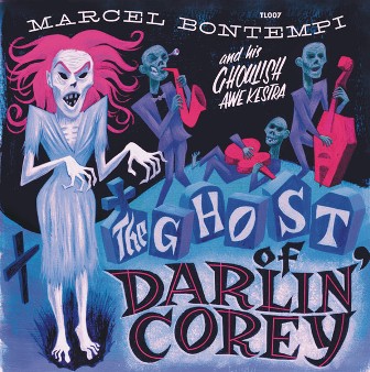 MARCEL BONTEMPI And His Ghoulish Awe Kestra : The Ghost Of Darlin' Corey