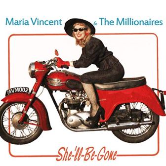 MARIA VINCENT & THE MILLIONAIRES : She'll BE Gone