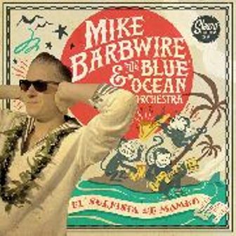 MIKE BARBWIRE & THE BLUE OCEAN ORCHESTRA : El' Surfista De Mambo