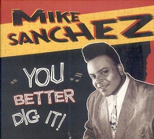 SANCHEZ,MIKE : You Better Dig It!