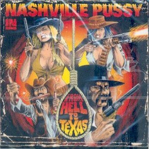 NASHVILLE PUSSY : From Hell To Texas