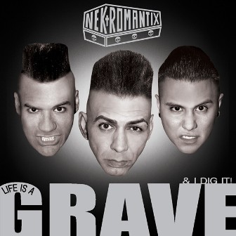 NEKROMANTIX : Life Is A Grave And I Dig It