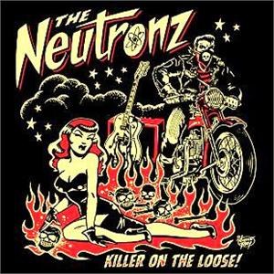 NEUTRONZ, THE : Killer On The Loose