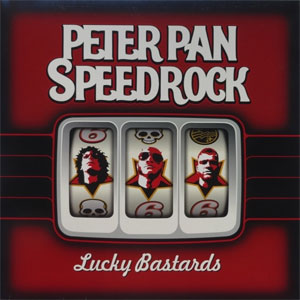 PETER PAN SPEEDROCK : Lucky Bastards