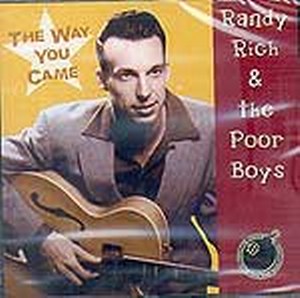 RANDY RICH & THE POOR BOYS : The Way You Came
