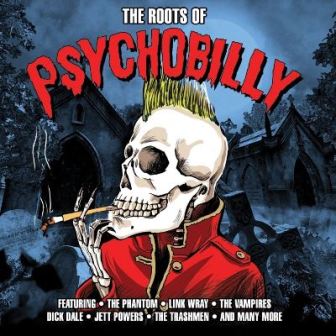 THE ROOTS OF PSYCHOBILLY : Various Artists