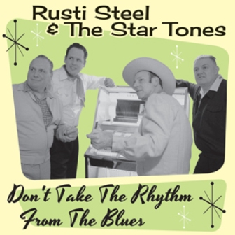 RUSTI STEEL & THE STAR TONES : Don't Take The Rhythm From The Blues