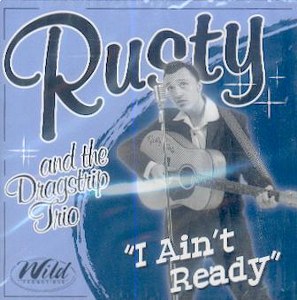 RUSTY AND THE DRAGSTRIP TRIO : I Ain't Ready