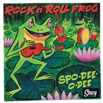 SPO-DEE-O-DEE : Rock'n Roll Frog